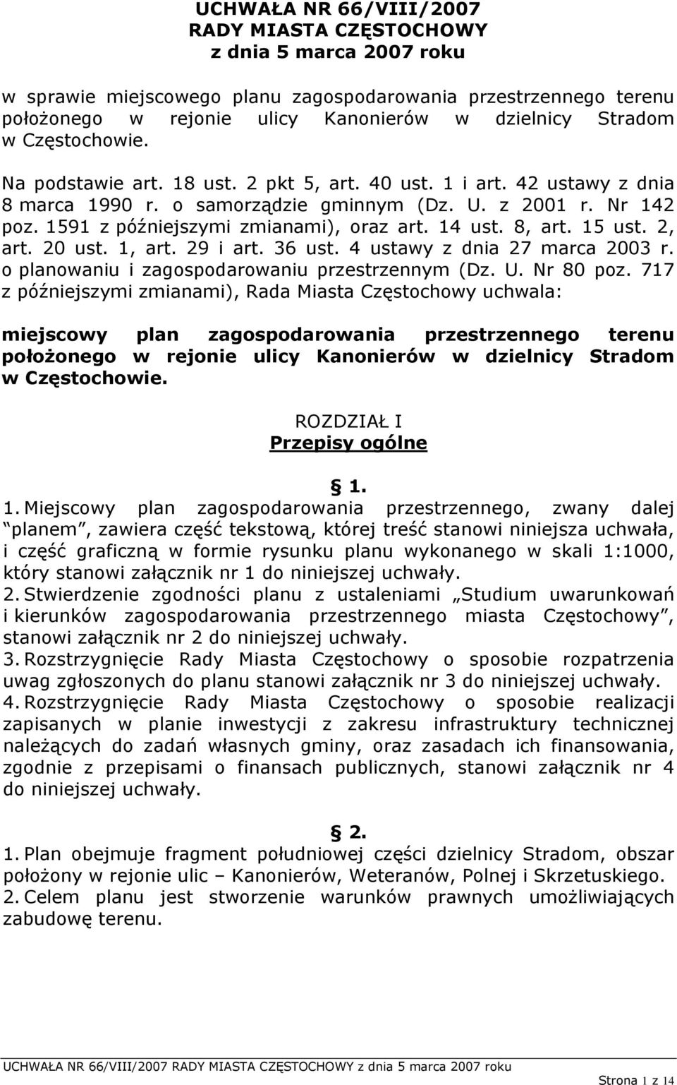 14 ust. 8, art. 15 ust. 2, art. 20 ust. 1, art. 29 i art. 36 ust. 4 ustawy z dnia 27 marca 2003 r. o planowaniu i zagospodarowaniu przestrzennym (Dz. U. Nr 80 poz.