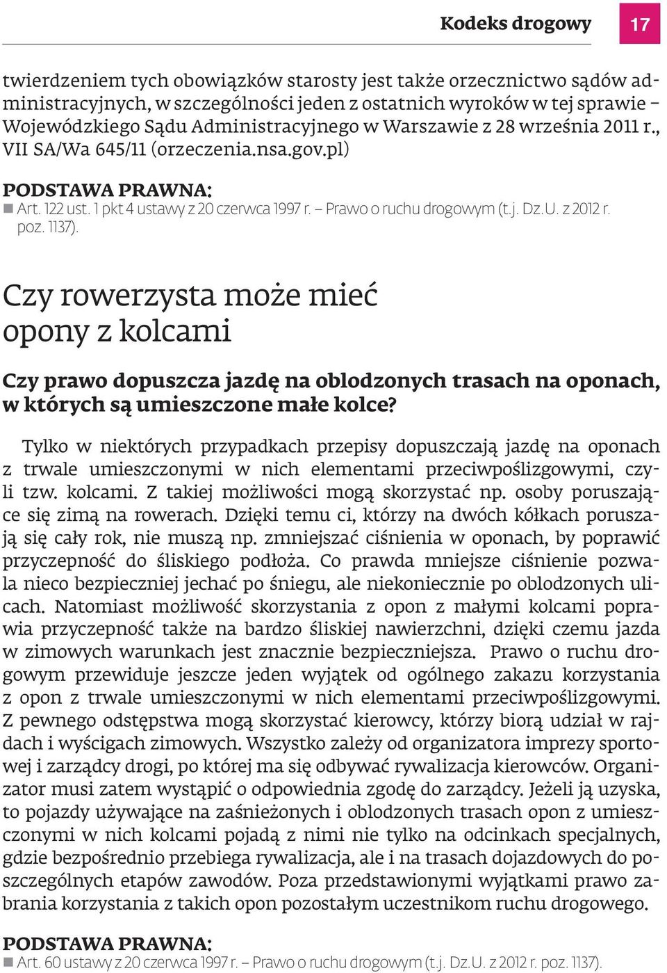 Czy rowerzysta może mieć opony z kolcami Czy prawo dopuszcza jazdę na oblodzonych trasach na oponach, w których są umieszczone małe kolce?