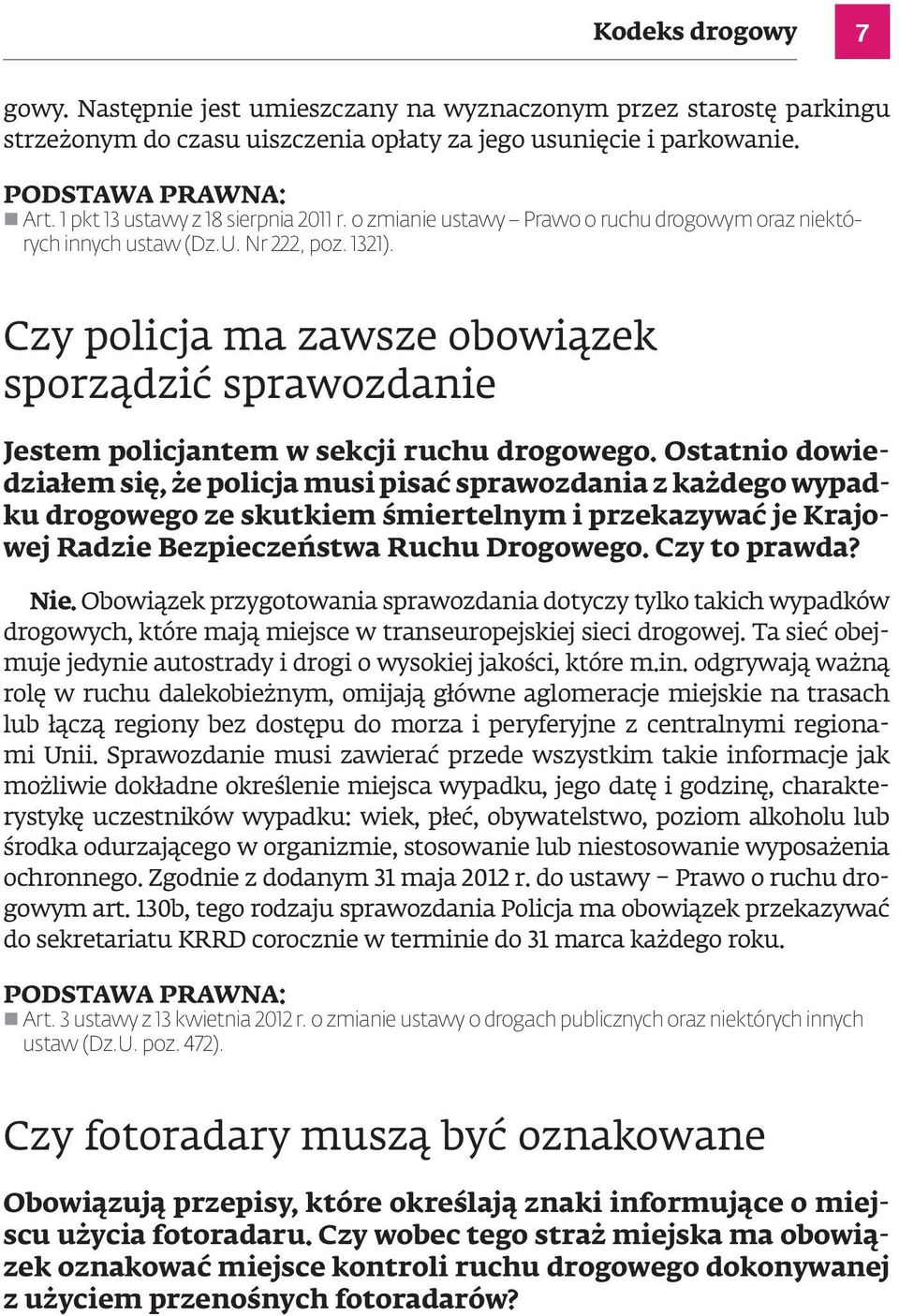 Czy policja ma zawsze obowiązek sporządzić sprawozdanie Jestem policjantem w sekcji ruchu drogowego.