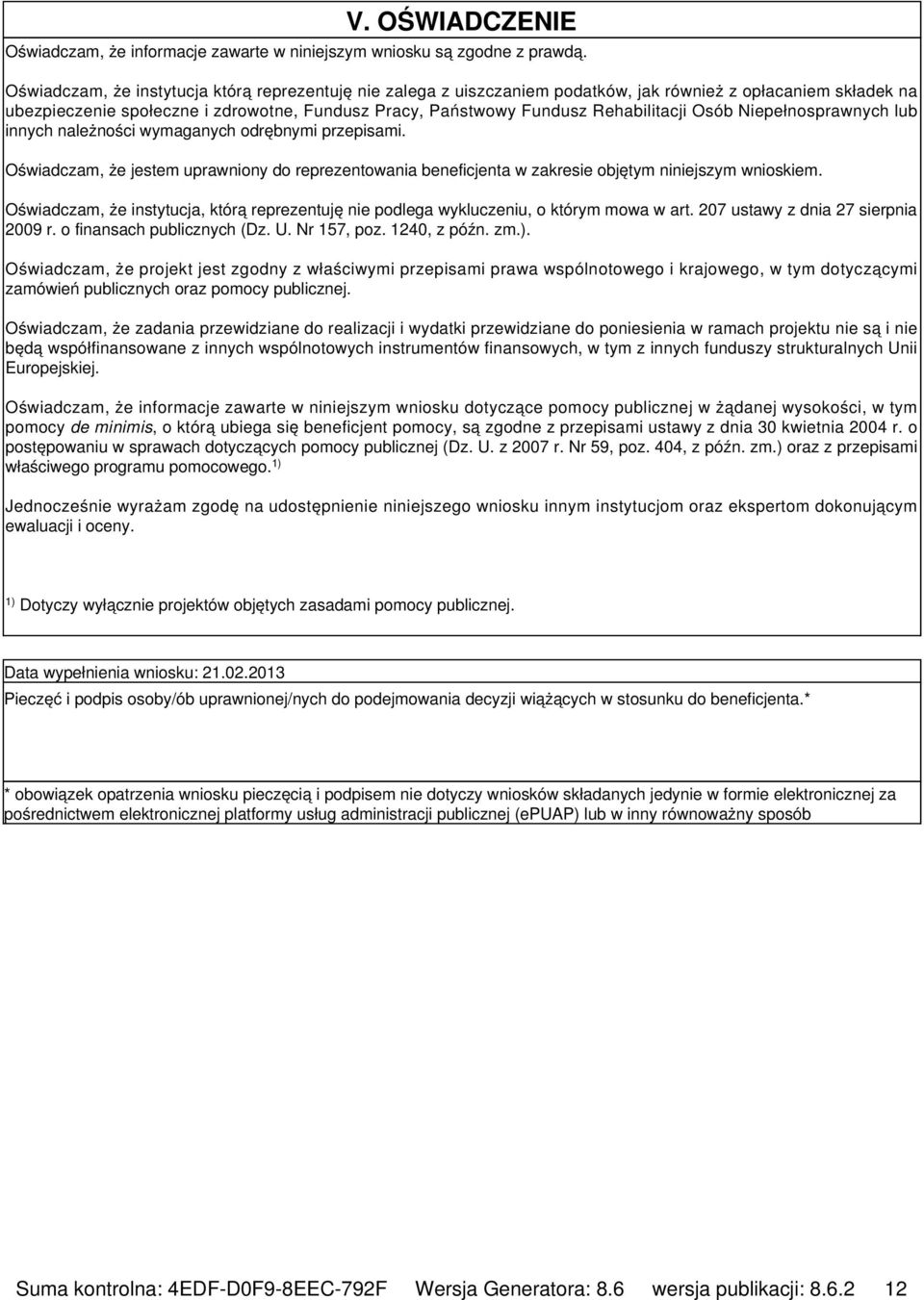 Osób Niepełnosprawnych lub innych należności wymaganych odrębnymi przepisami. Oświadczam, że jestem uprawniony do reprezentowania beneficjenta w zakresie objętym niniejszym wnioskiem.