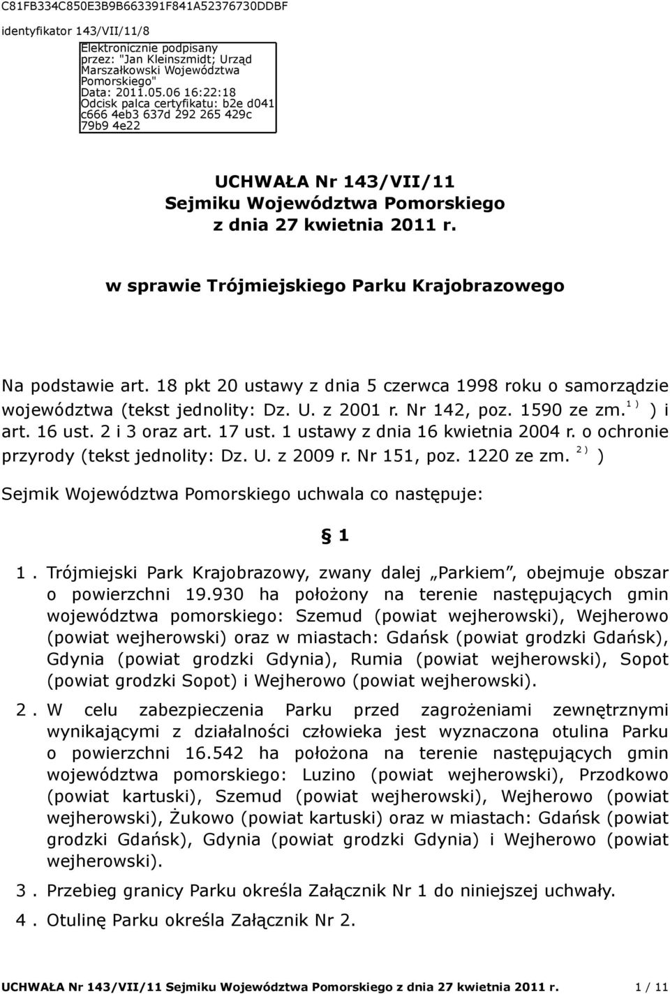 w sprawie Trójmiejskiego Parku Krajobrazowego Na podstawie art. 18 pkt 20 ustawy z dnia 5 czerwca 1998 roku o samorządzie województwa (tekst jednolity: Dz. U. z 2001 r. Nr 142, poz. 1590 ze zm.