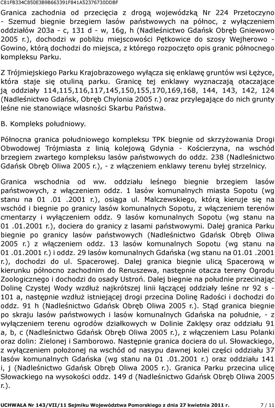 Z Trójmiejskiego Parku Krajobrazowego wyłącza się enklawę gruntów wsi Łężyce, która staje się otuliną parku.