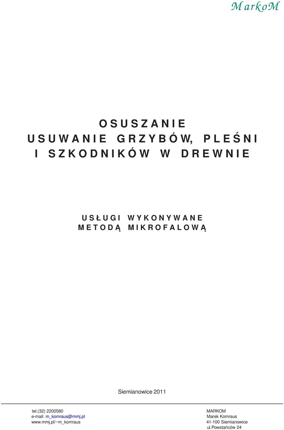 R O F A L O W A Siemianowice 2011 tel.(32) 2200580 e-mail: m_komraus@mmj.