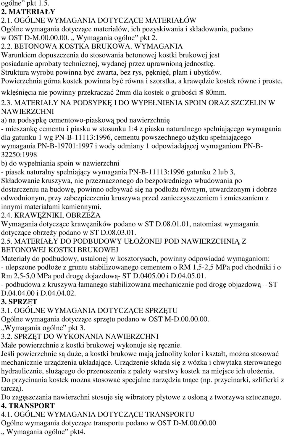 Struktura wyrobu powinna być zwarta, bez rys, pęknięć, plam i ubytków.