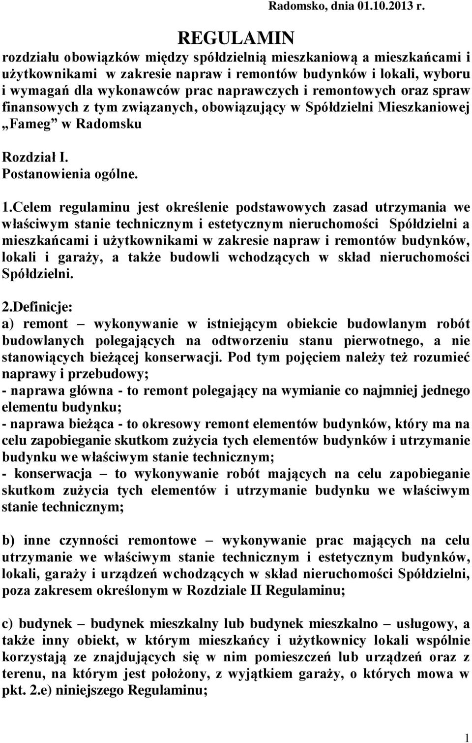 remontowych oraz spraw finansowych z tym związanych, obowiązujący w Spółdzielni Mieszkaniowej Fameg w Radomsku Rozdział I. Postanowienia ogólne. 1.