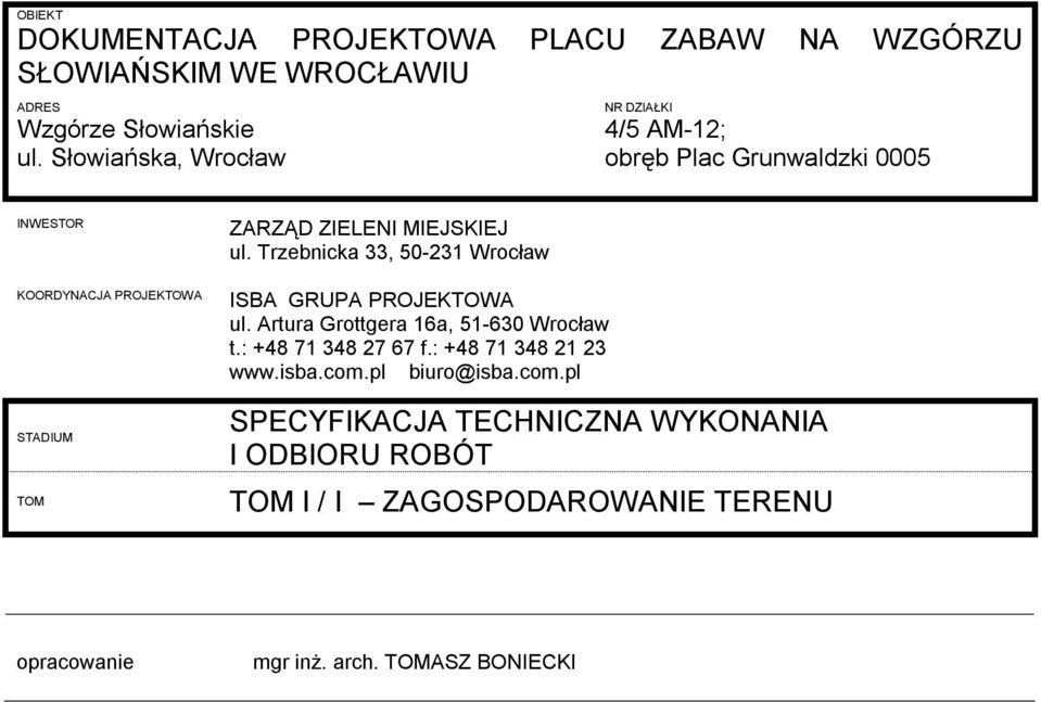 MIEJSKIEJ ul. Trzebnicka 33, 50-231 Wrocław ISBA GRUPA PROJEKTOWA ul. Artura Grottgera 16a, 51-630 Wrocław t.: +48 71 348 27 67 f.