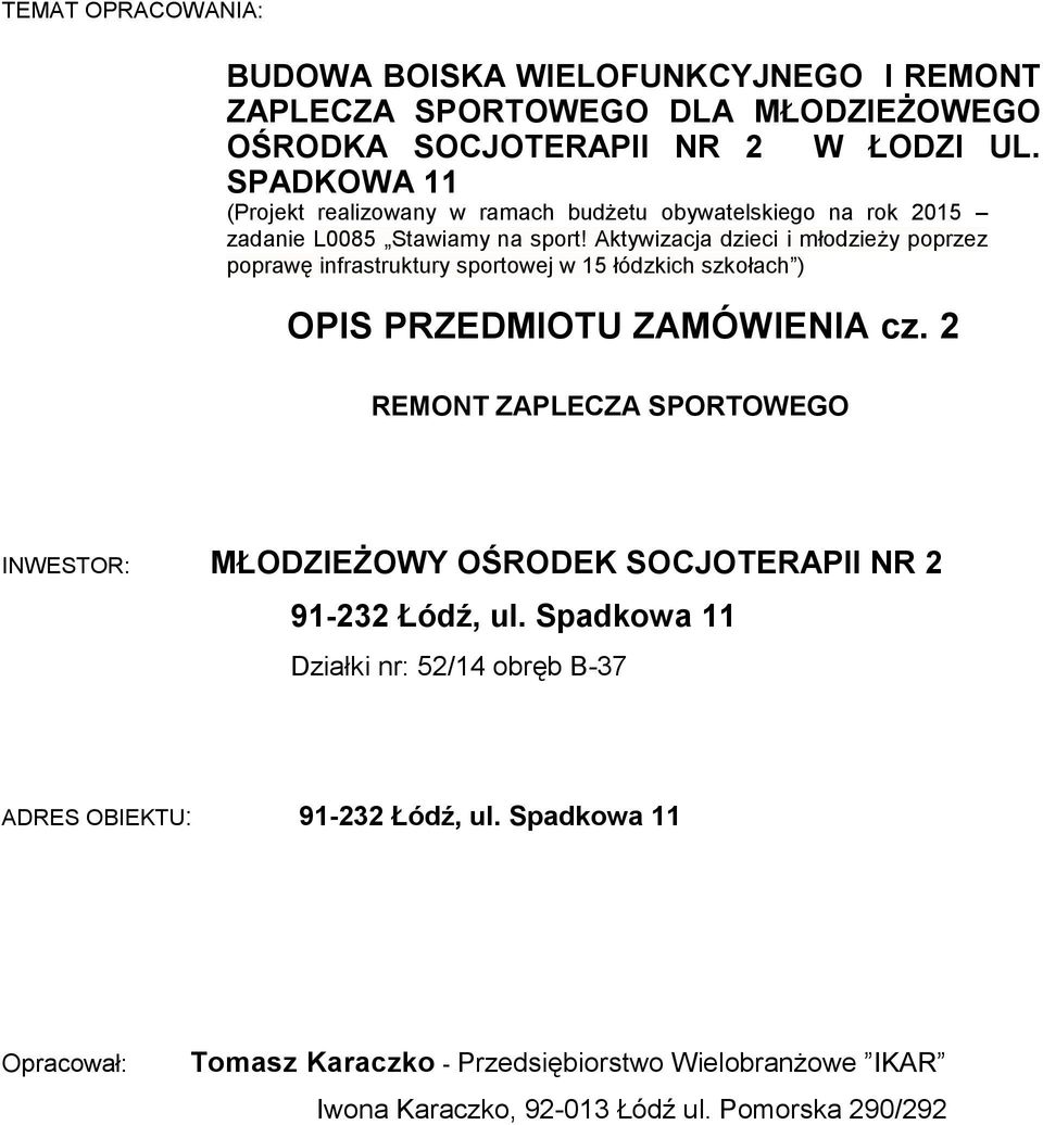 Aktywizacja dzieci i młodzieży poprzez poprawę infrastruktury sportowej w 15 łódzkich szkołach ) OPIS PRZEDMIOTU ZAMÓWIENIA cz.