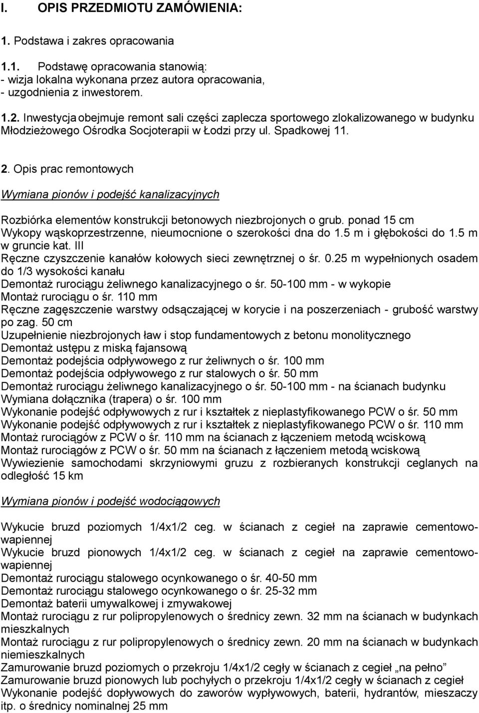 Opis prac remontowych Wymiana pionów i podejść kanalizacyjnych Rozbiórka elementów konstrukcji betonowych niezbrojonych o grub.