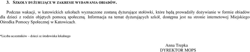 dożywianie w formie obiadów dla dzieci z rodzin objętych pomocą społeczną.