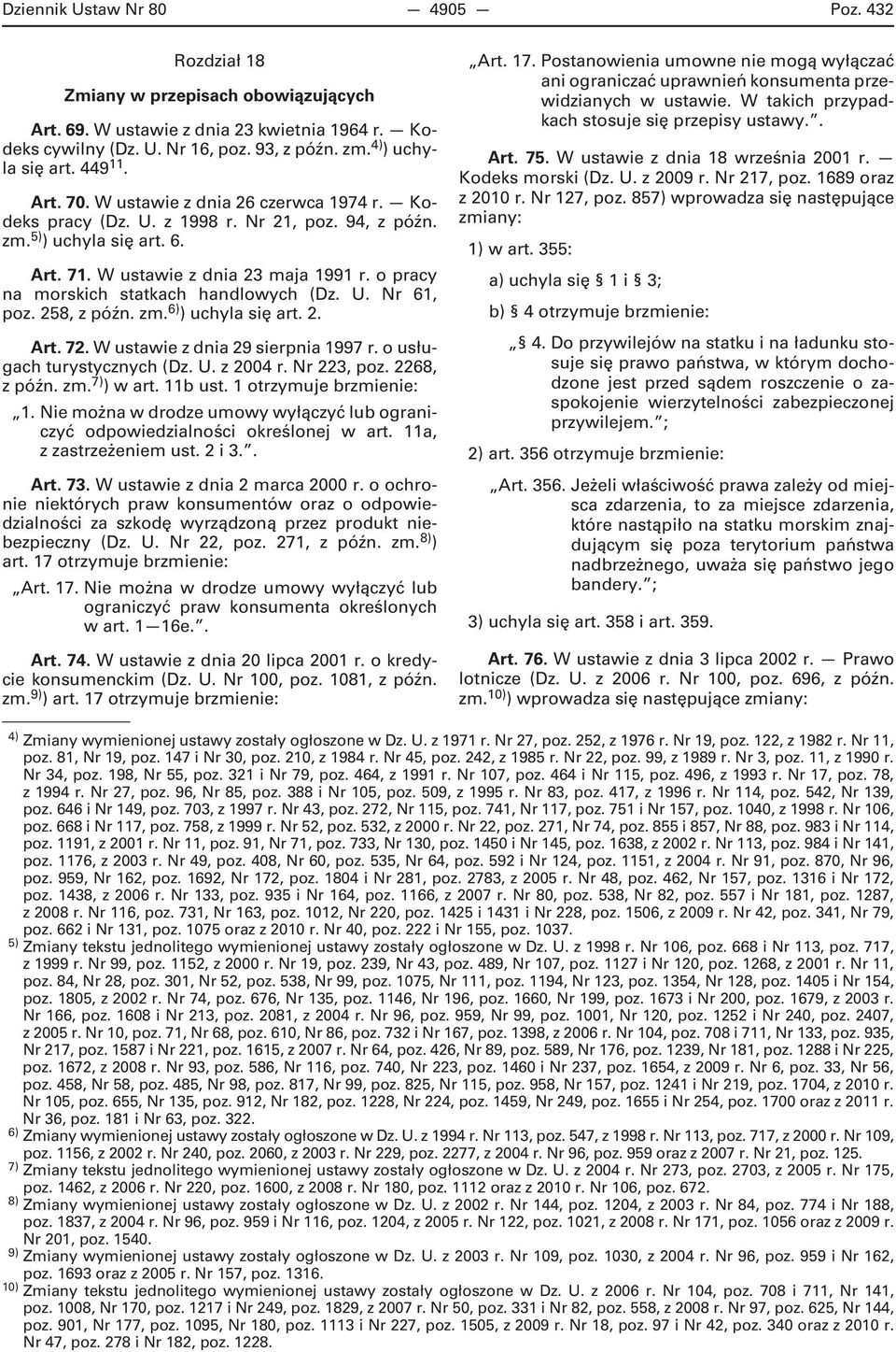 o pracy na morskich statkach handlowych (Dz. U. Nr 61, poz. 258, z późn. zm. 6) ) uchyla się art. 2. Art. 72. W ustawie z dnia 29 sierpnia 1997 r. o usługach turystycznych (Dz. U. z 2004 r.