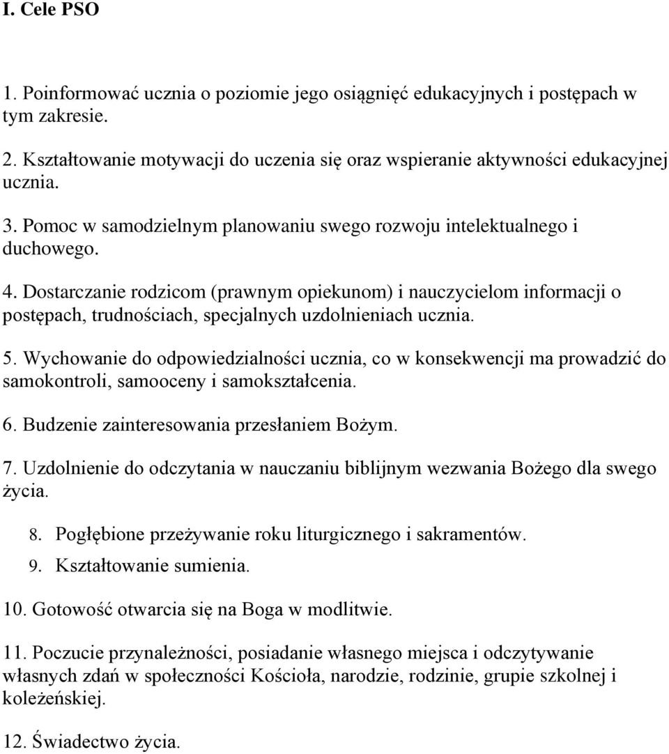 Dostarczanie rodzicom (prawnym opiekunom) i nauczycielom informacji o postępach, trudnościach, specjalnych uzdolnieniach ucznia. 5.