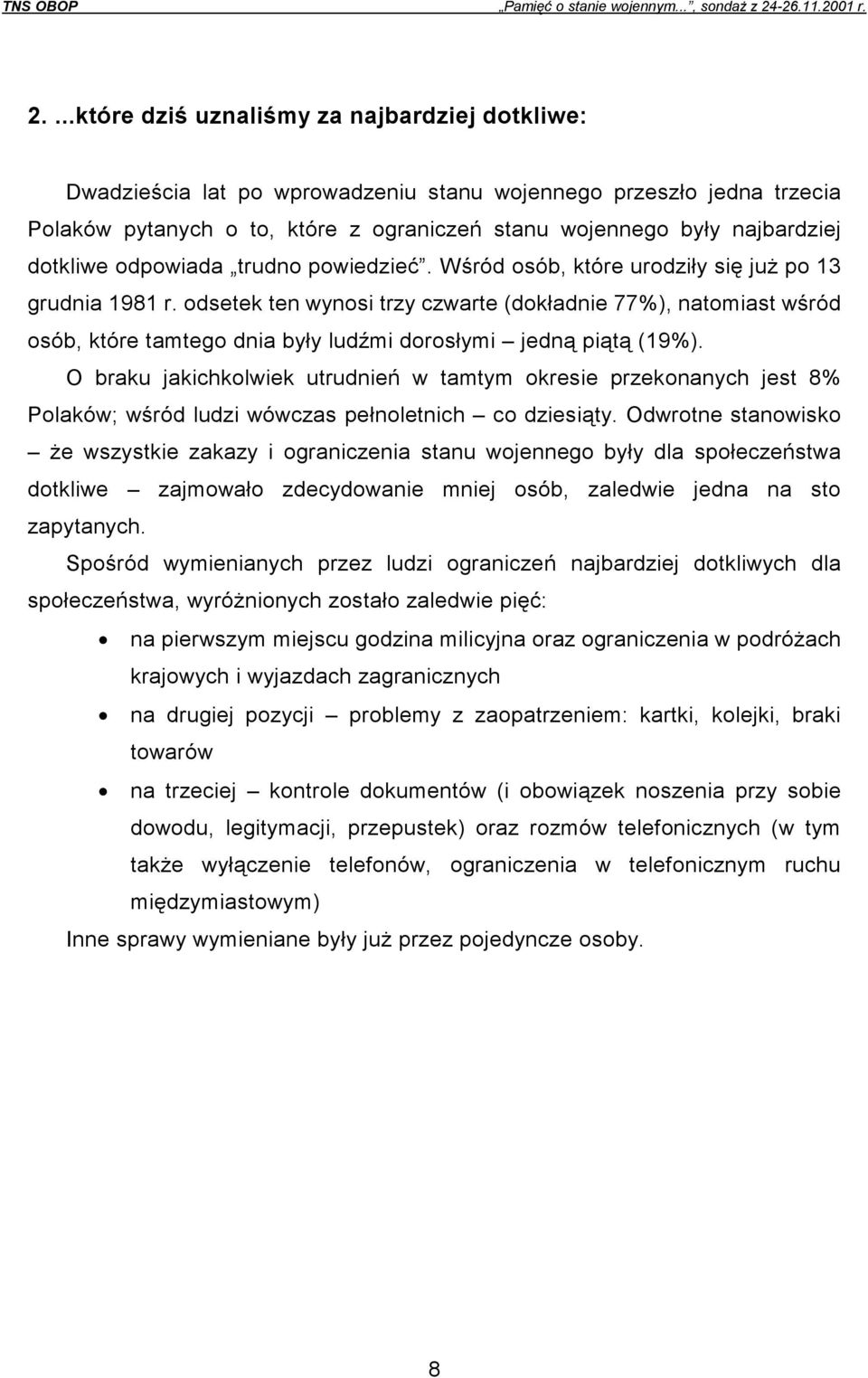 odsetek ten wynosi trzy czwarte (dokładnie 77%), natomiast wśród osób, które tamtego dnia były ludźmi dorosłymi jedną piątą (19%).