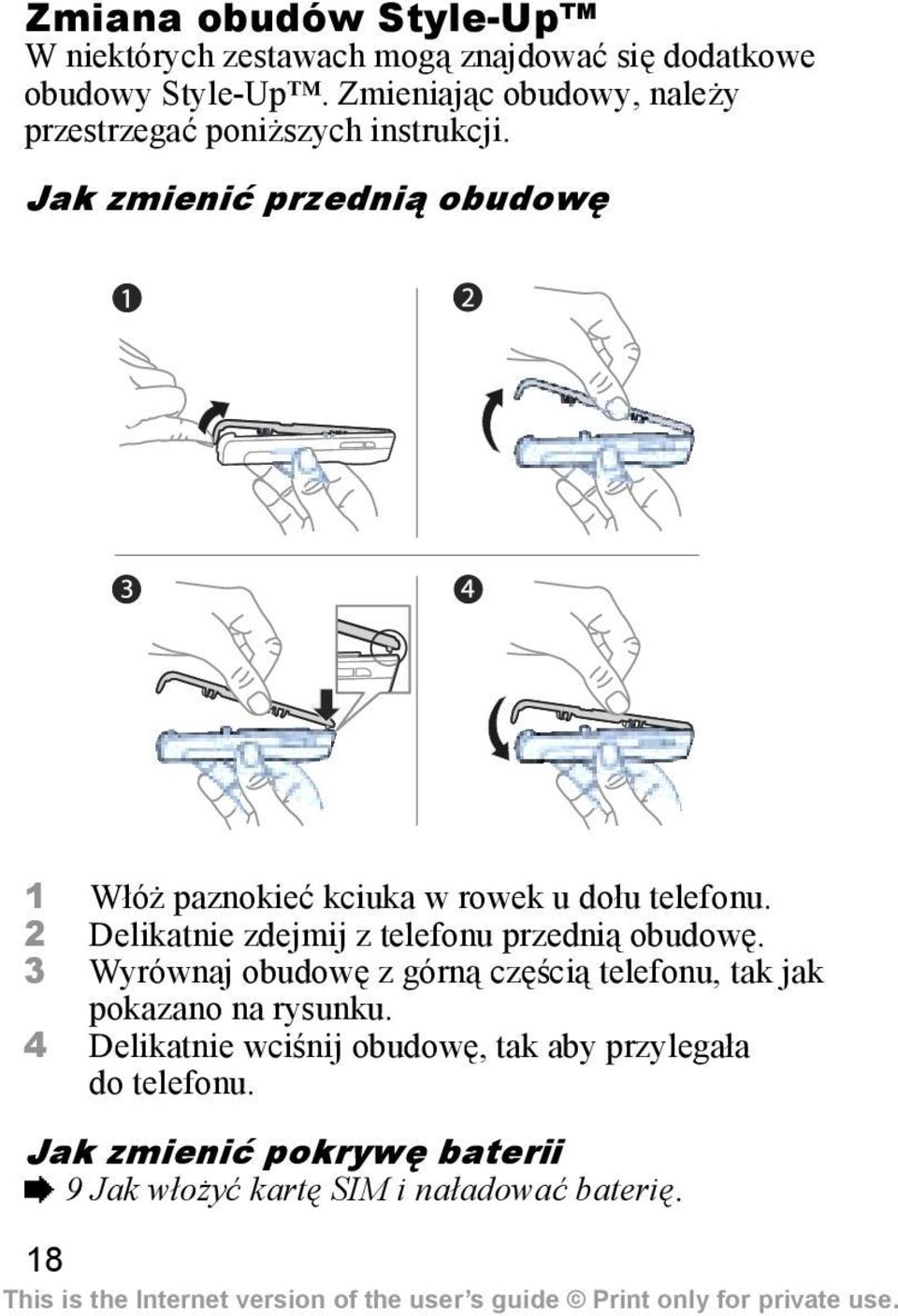 Jak zmienić przednią obudowę 1 Włóż paznokieć kciuka w rowek u dołu telefonu.