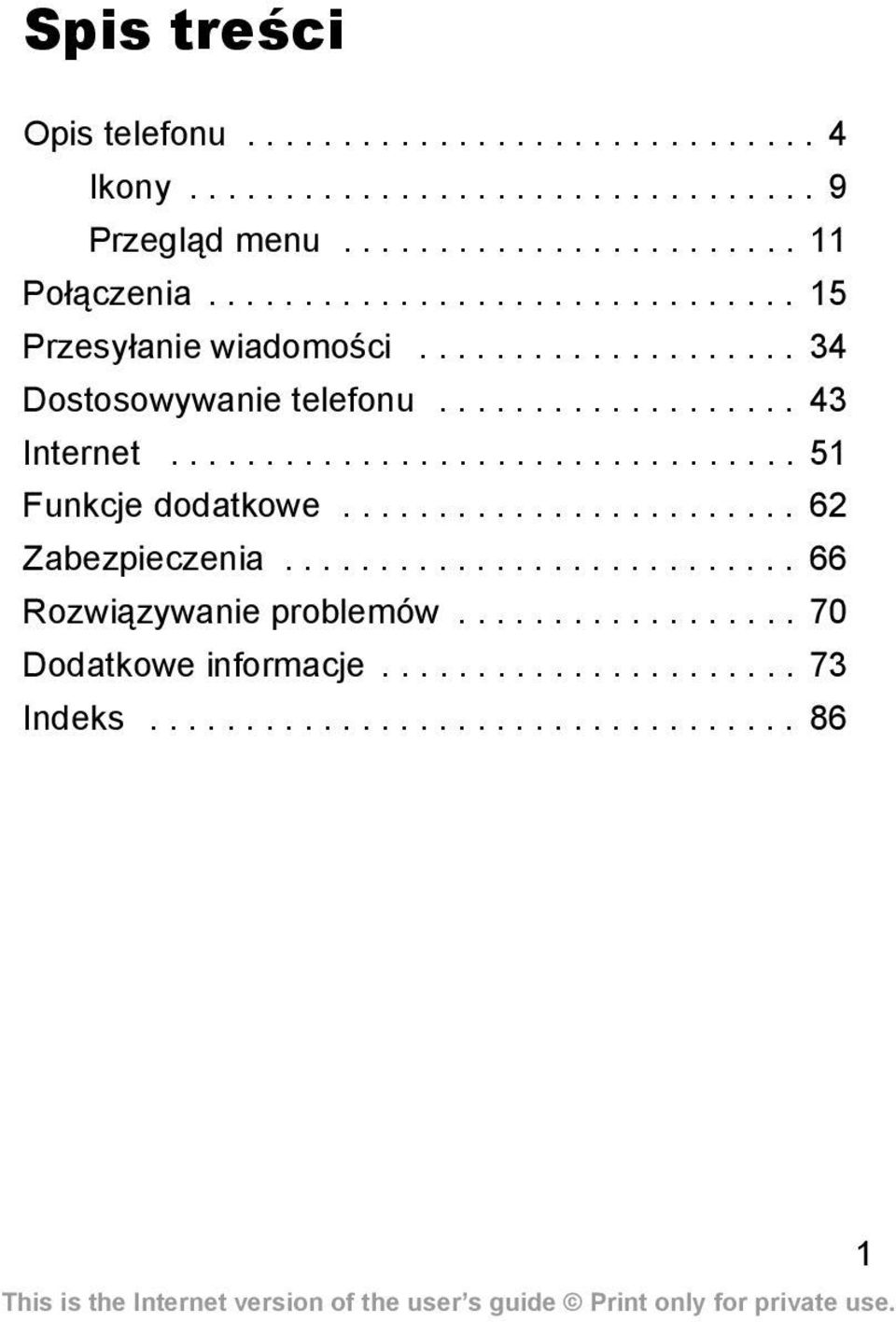 ................................ 51 Funkcje dodatkowe........................ 62 Zabezpieczenia........................... 66 Rozwiązywanie problemów.