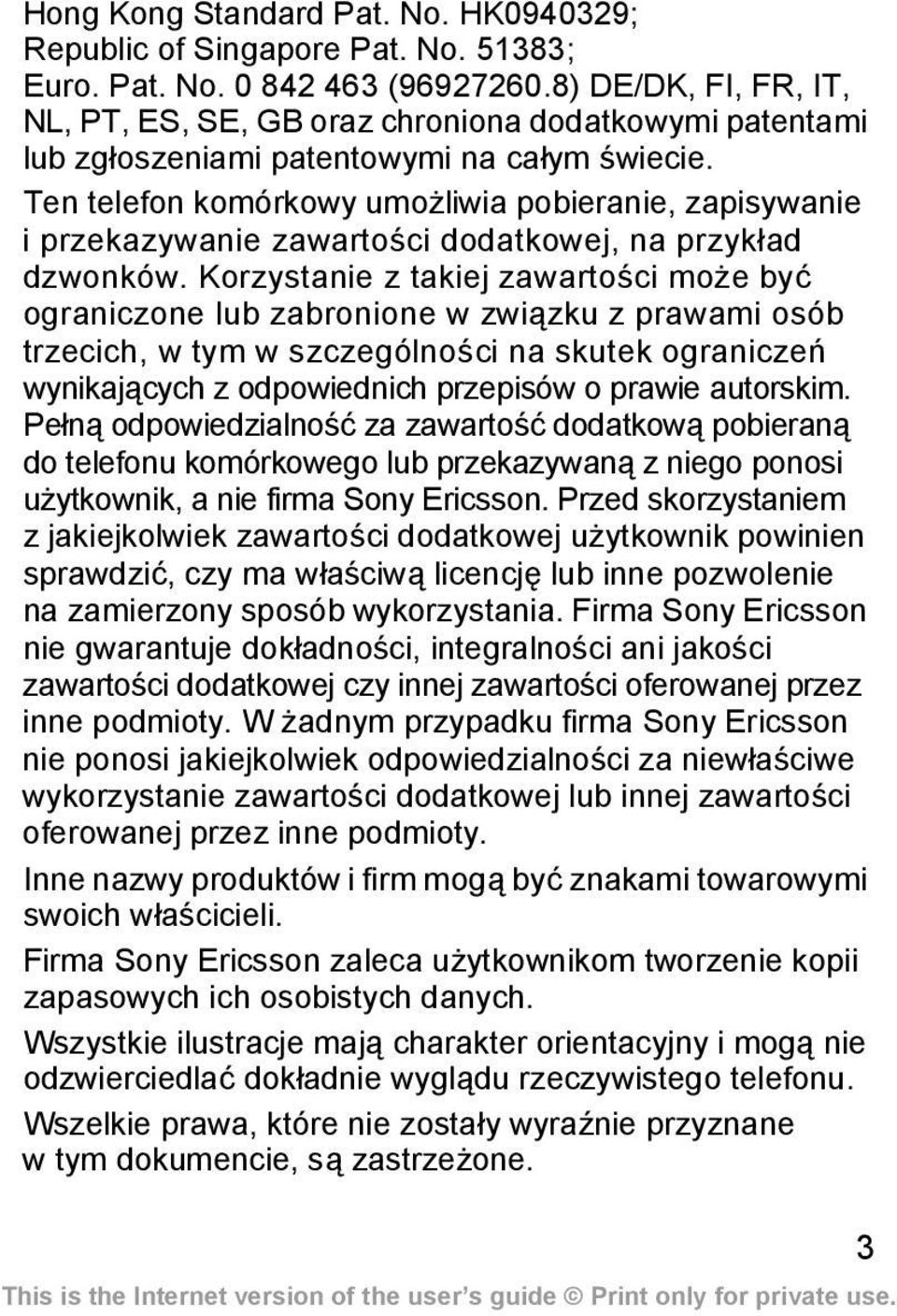 Ten telefon komórkowy umożliwia pobieranie, zapisywanie i przekazywanie zawartości dodatkowej, na przykład dzwonków.