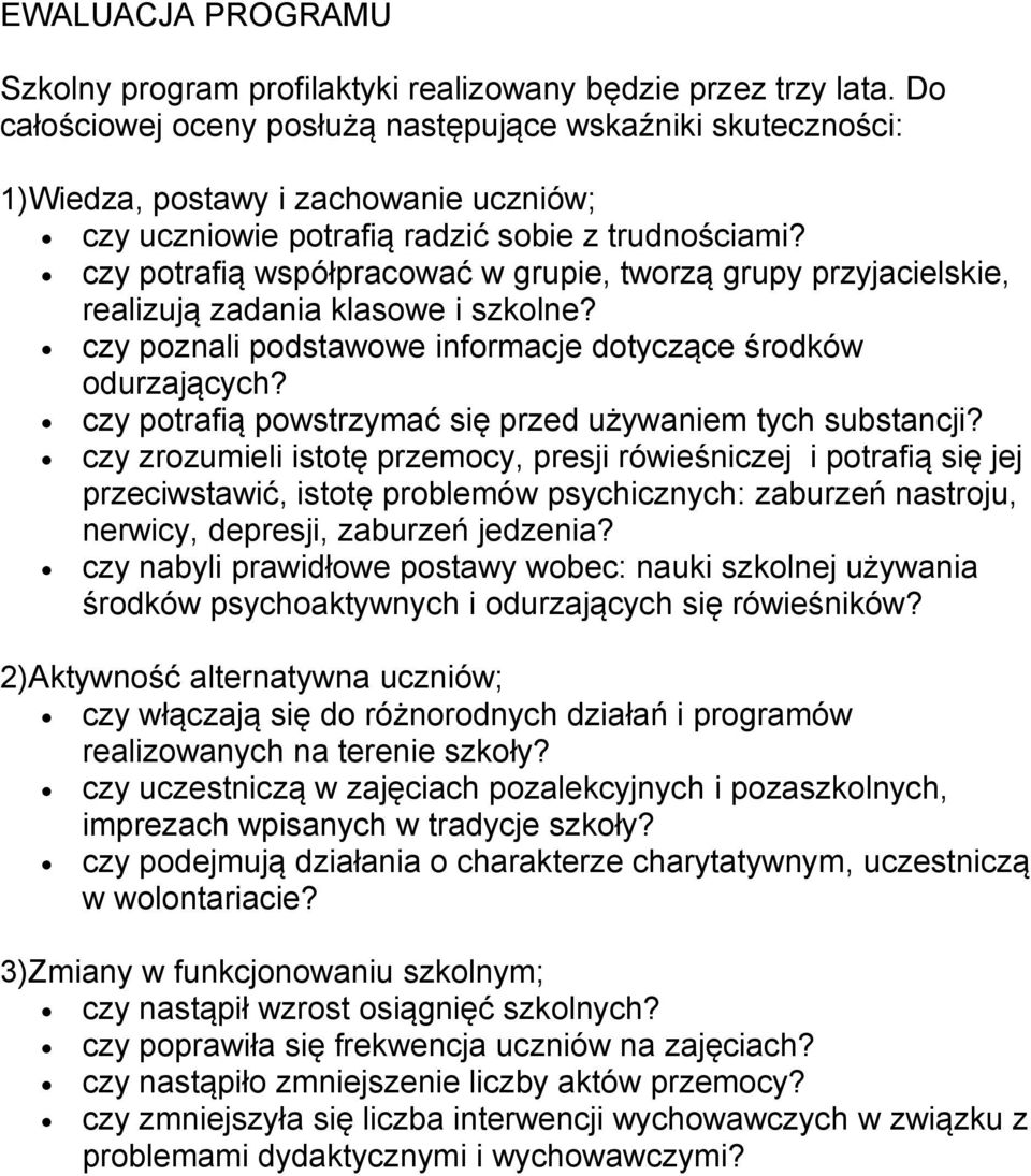 czy potrafią współpracować w grupie, tworzą grupy przyjacielskie, realizują zadania klasowe i szkolne? czy poznali podstawowe informacje dotyczące środków odurzających?