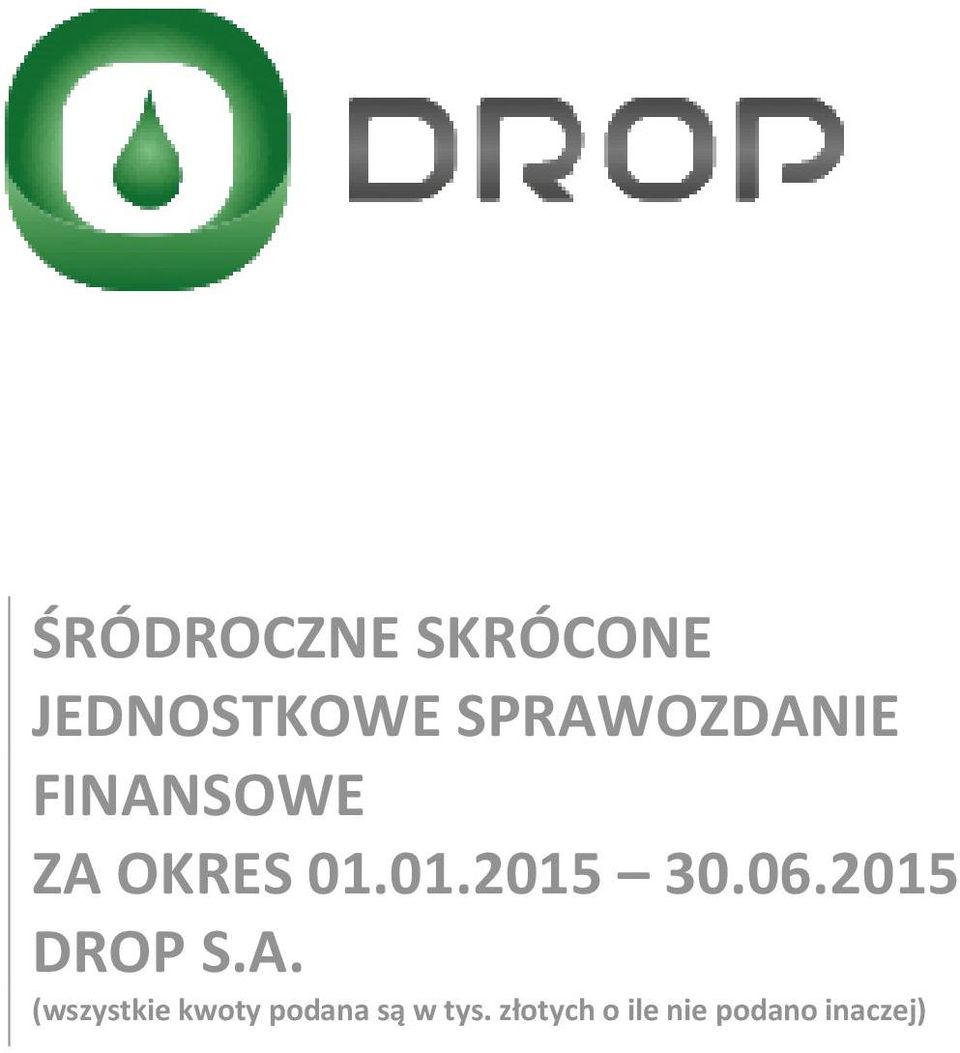 01.2015 30.06.2015 DROP S.A.