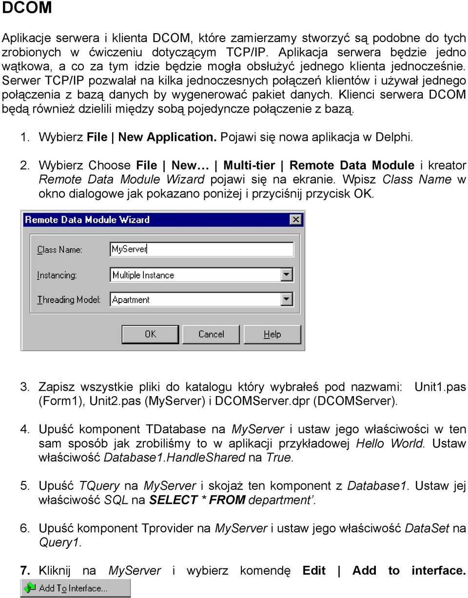 Serwer TCP/IP pozwalał na kilka jednoczesnych połączeń klientów i używał jednego połączenia z bazą danych by wygenerować pakiet danych.