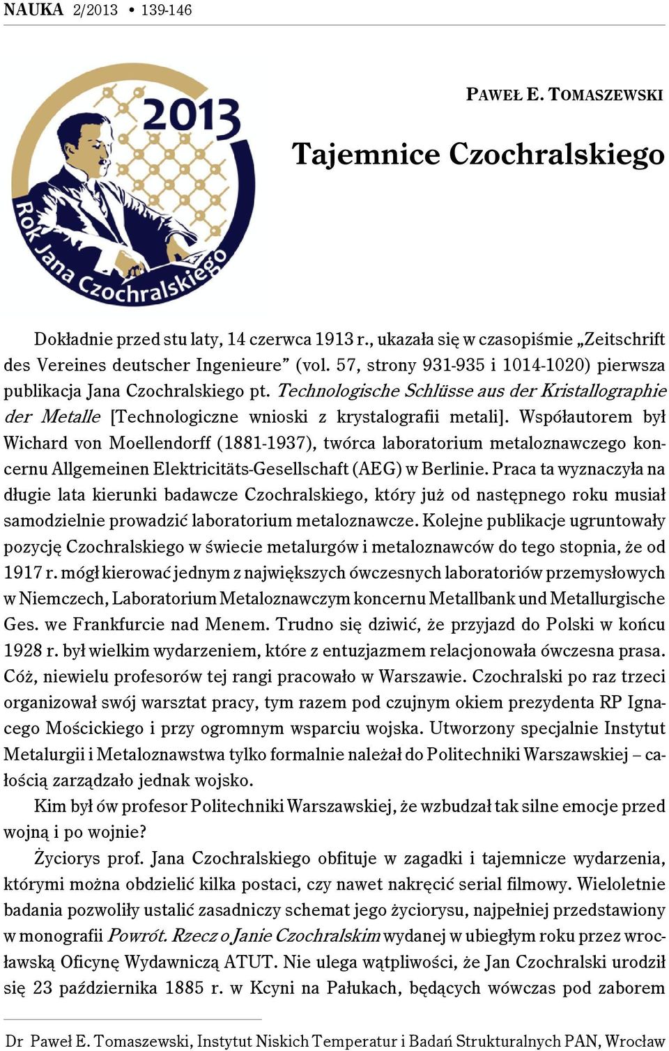 Współautorem był Wichard von Moellendorff (1881-1937), twórca laboratorium metaloznawczego koncernu Allgemeinen Elektricitäts-Gesellschaft (AEG) w Berlinie.