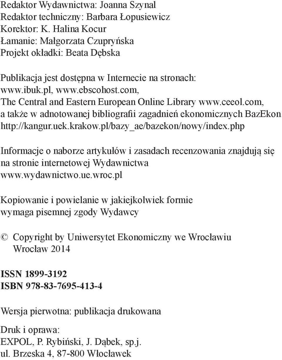 com, The Central and Eastern European Online Library www.ceeol.com, a także w adnotowanej bibliografii zagadnień ekonomicznych BazEkon http://kangur.uek.krakow.pl/bazy_ae/bazekon/nowy/index.