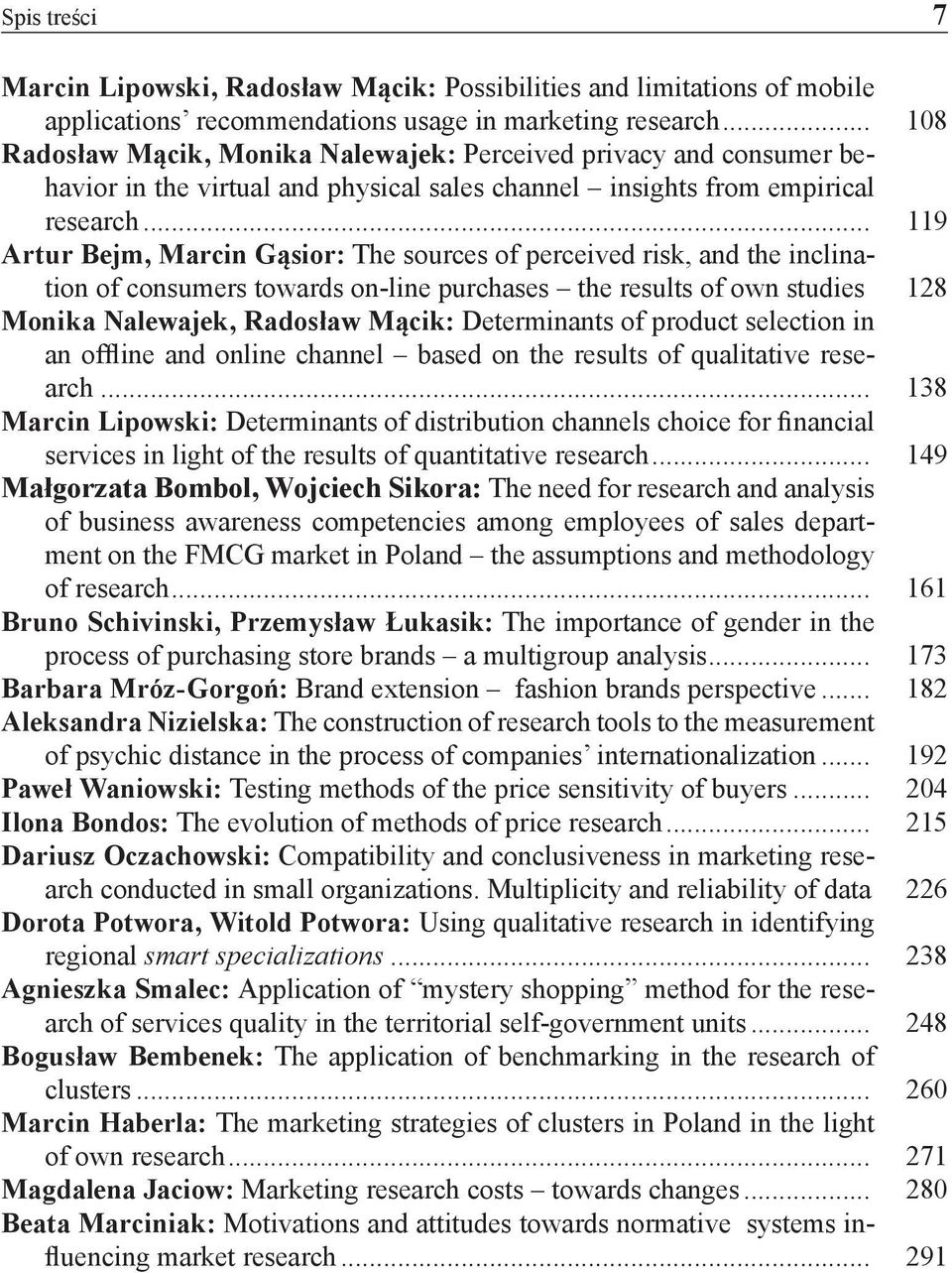 .. 119 Artur Bejm, Marcin Gąsior: The sources of perceived risk, and the inclination of consumers towards on-line purchases the results of own studies.