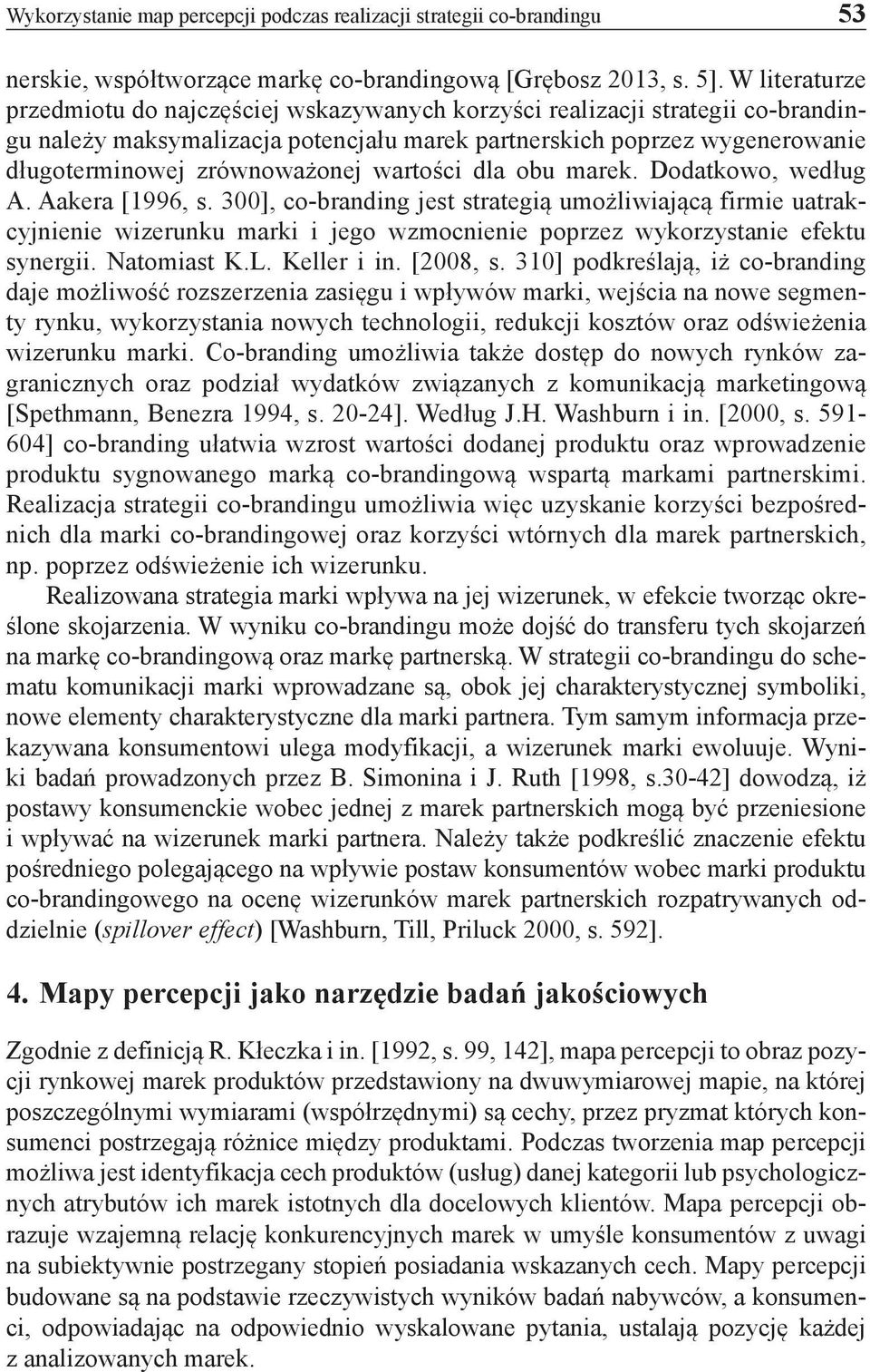 wartości dla obu marek. Dodatkowo, według A. Aakera [1996, s.