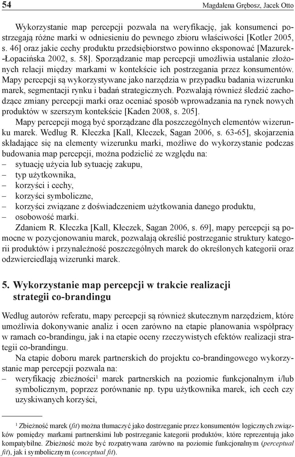 Sporządzanie map percepcji umożliwia ustalanie złożonych relacji między markami w kontekście ich postrzegania przez konsumentów.