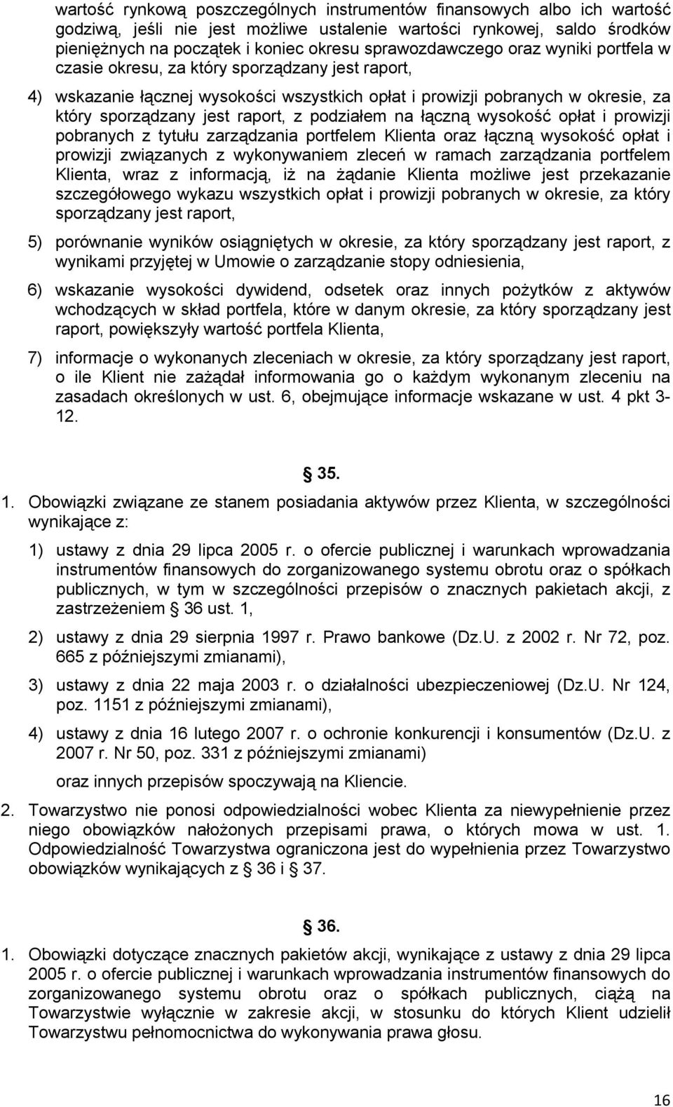 raport, z podziałem na łączną wysokość opłat i prowizji pobranych z tytułu zarządzania portfelem Klienta oraz łączną wysokość opłat i prowizji związanych z wykonywaniem zleceń w ramach zarządzania