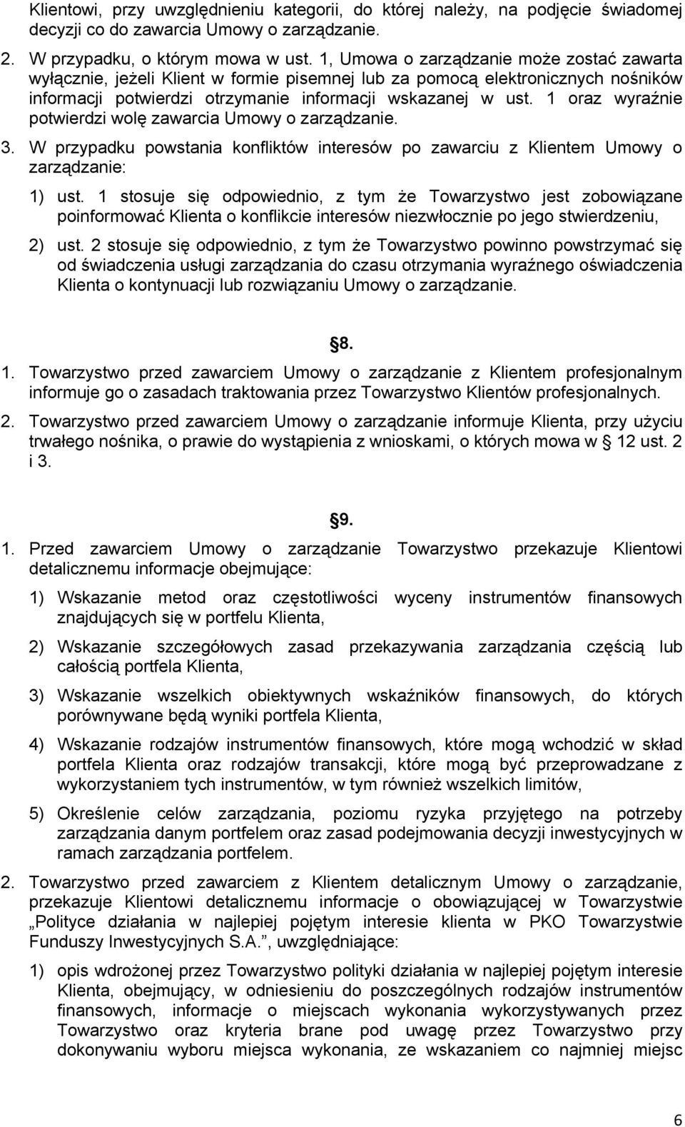 1 oraz wyraźnie potwierdzi wolę zawarcia Umowy o zarządzanie. 3. W przypadku powstania konfliktów interesów po zawarciu z Klientem Umowy o zarządzanie: 1) ust.