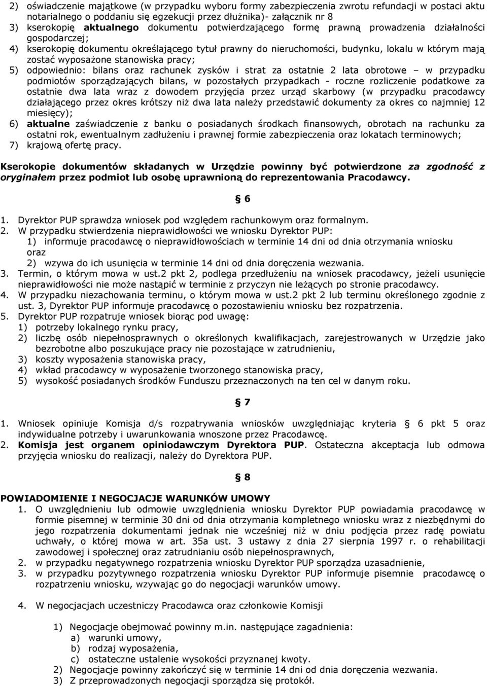 stanowiska pracy; 5) odpowiednio: bilans oraz rachunek zysków i strat za ostatnie 2 lata obrotowe w przypadku podmiotów sporządzających bilans, w pozostałych przypadkach - roczne rozliczenie