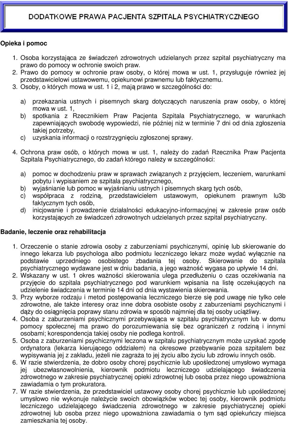 1 i 2, mają prawo w szczególności do: a) przekazania ustnych i pisemnych skarg dotyczących naruszenia praw osoby, o której mowa w ust.