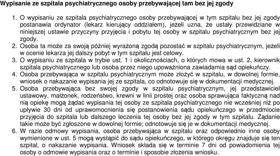 przyczyny przyjęcia i pobytu tej osoby w szpitalu psychiatrycznym bez jej zgody. 2.