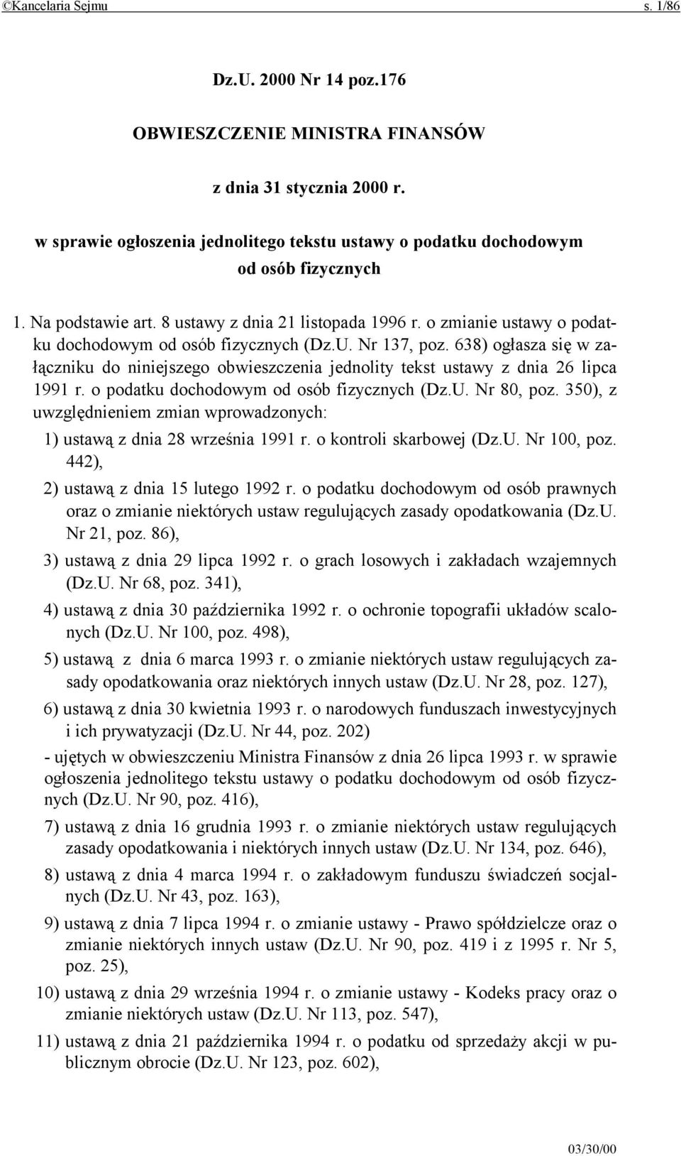 638) ogłasza się w załączniku do niniejszego obwieszczenia jednolity tekst ustawy z dnia 26 lipca 1991 r. o podatku dochodowym od osób fizycznych (Dz.U. Nr 80, poz.