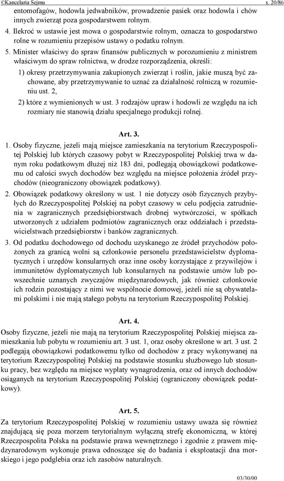 Minister właściwy do spraw finansów publicznych w porozumieniu z ministrem właściwym do spraw rolnictwa, w drodze rozporządzenia, określi: 1) okresy przetrzymywania zakupionych zwierząt i roślin,