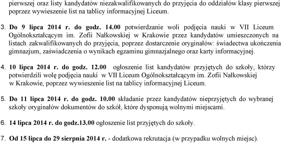 Zofii Nałkowskiej w Krakowie przez kandydatów umieszczonych na listach zakwalifikowanych do przyjęcia, poprzez dostarczenie oryginałów: świadectwa ukończenia gimnazjum, zaświadczenia o wynikach