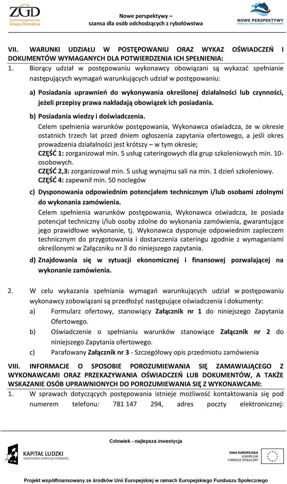 czynności, jeżeli przepisy prawa nakładają obowiązek ich posiadania. b) Posiadania wiedzy i doświadczenia.