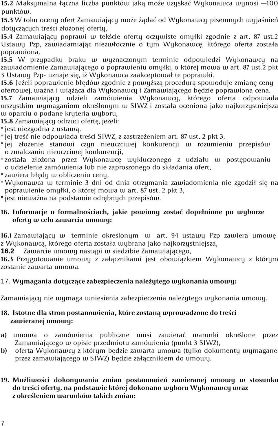 2 Ustawy Pzp, zawiadamiając niezwłocznie o tym Wykonawcę, którego oferta została poprawiona, 15.