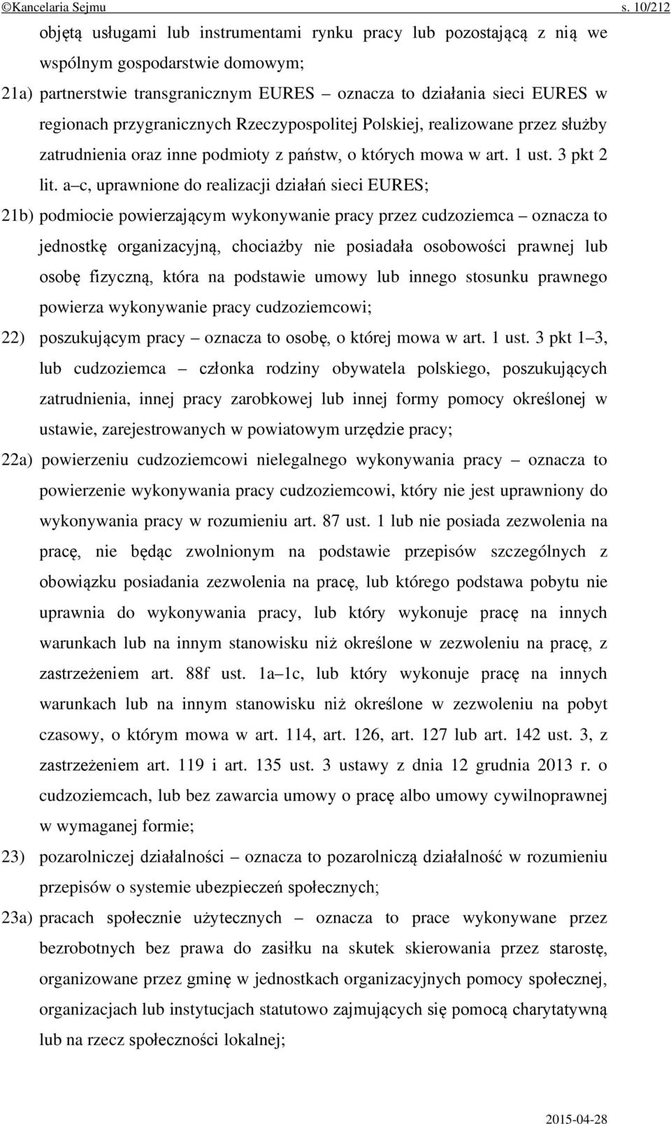 przygranicznych Rzeczypospolitej Polskiej, realizowane przez służby zatrudnienia oraz inne podmioty z państw, o których mowa w art. 1 ust. 3 pkt 2 lit.