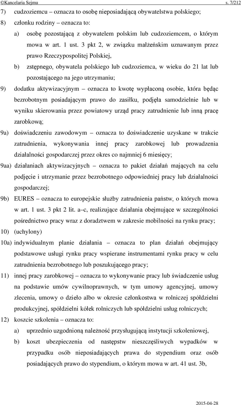 3 pkt 2, w związku małżeńskim uznawanym przez prawo Rzeczypospolitej Polskiej, b) zstępnego, obywatela polskiego lub cudzoziemca, w wieku do 21 lat lub pozostającego na jego utrzymaniu; 9) dodatku