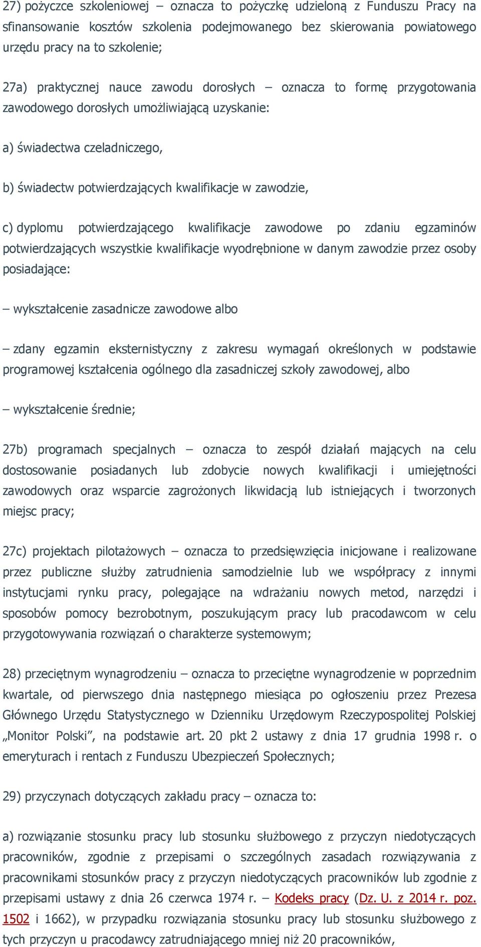 potwierdzającego kwalifikacje zawodowe po zdaniu egzaminów potwierdzających wszystkie kwalifikacje wyodrębnione w danym zawodzie przez osoby posiadające: wykształcenie zasadnicze zawodowe albo zdany