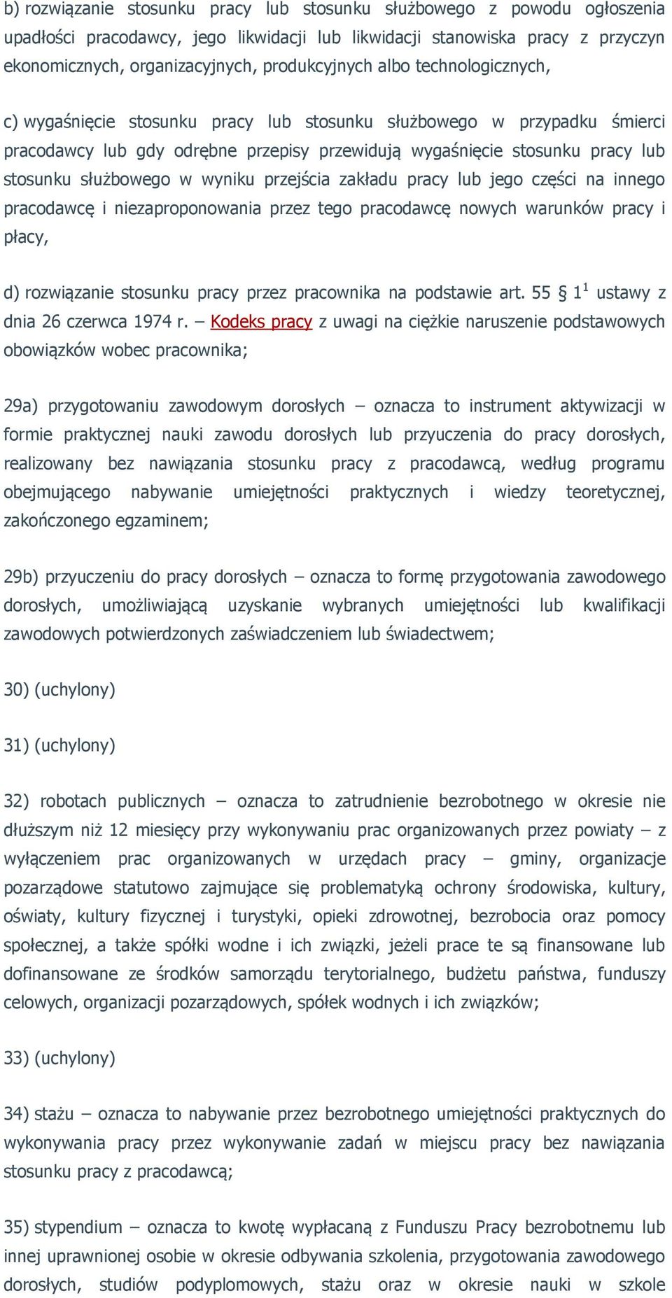 służbowego w wyniku przejścia zakładu pracy lub jego części na innego pracodawcę i niezaproponowania przez tego pracodawcę nowych warunków pracy i płacy, d) rozwiązanie stosunku pracy przez