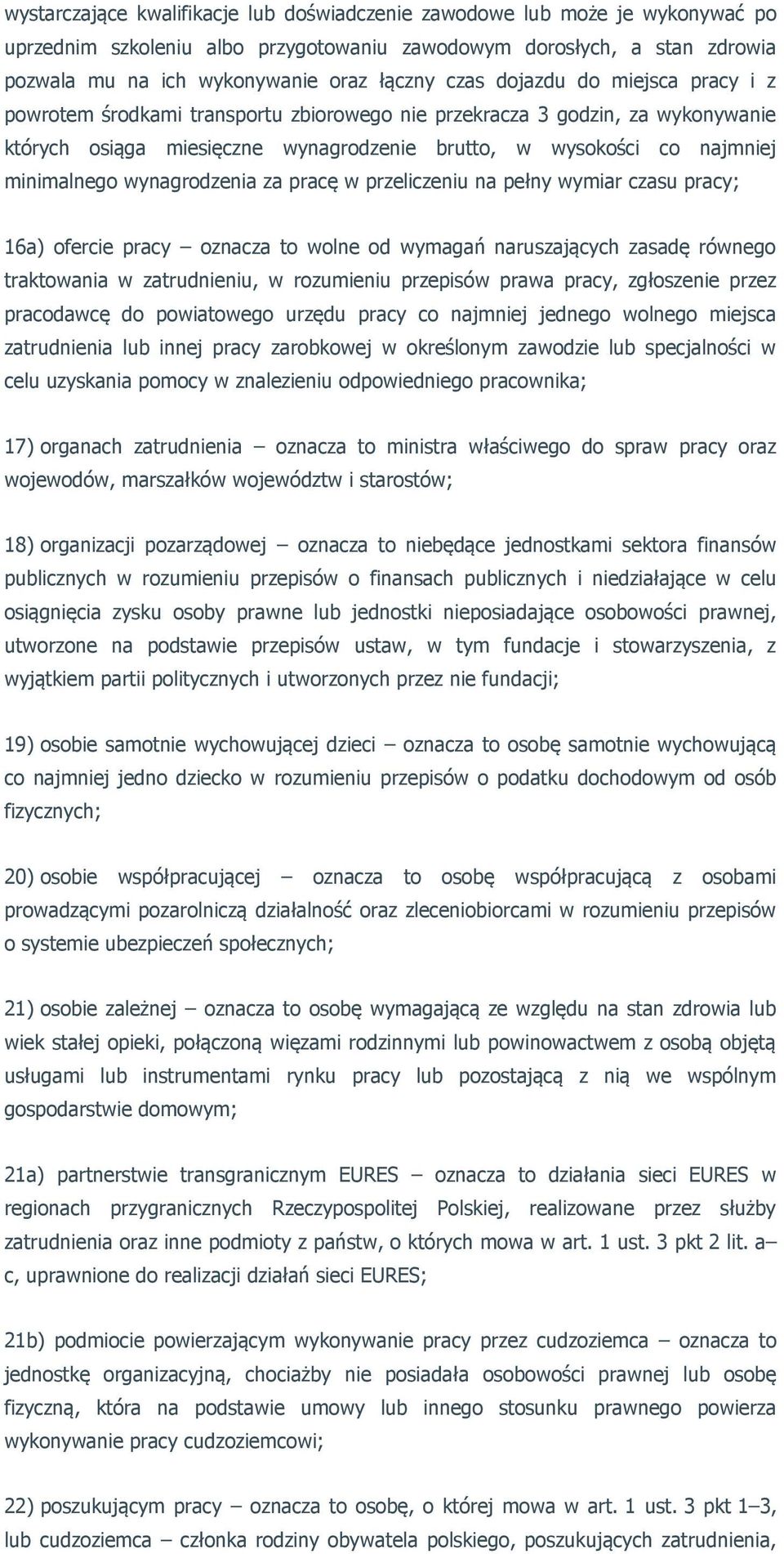 wynagrodzenia za pracę w przeliczeniu na pełny wymiar czasu pracy; 16a) ofercie pracy oznacza to wolne od wymagań naruszających zasadę równego traktowania w zatrudnieniu, w rozumieniu przepisów prawa