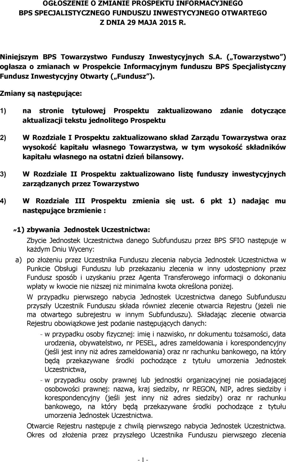 oraz wysokość kapitału własnego Towarzystwa, w tym wysokość składników kapitału własnego na ostatni dzień bilansowy.