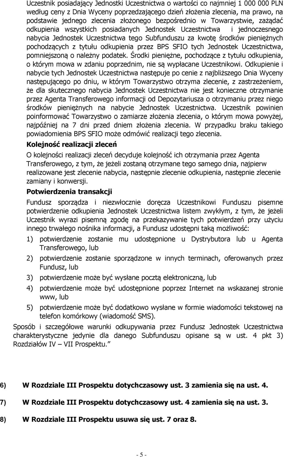 z tytułu odkupienia przez BPS SFIO tych Jednostek Uczestnictwa, pomniejszoną o należny podatek.