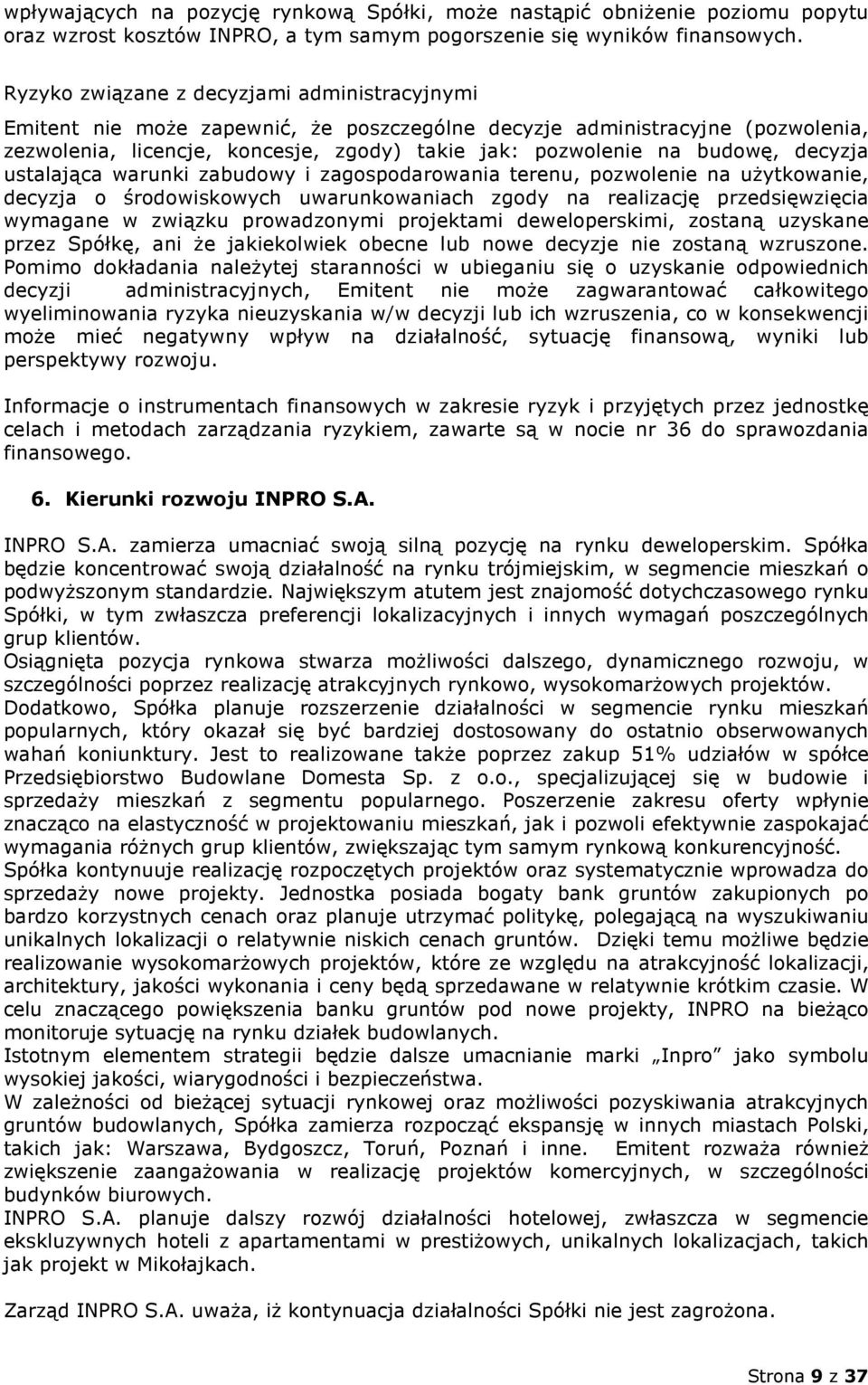 decyzja ustalająca warunki zabudowy i zagospodarowania terenu, pozwolenie na użytkowanie, decyzja o środowiskowych uwarunkowaniach zgody na realizację przedsięwzięcia wymagane w związku prowadzonymi