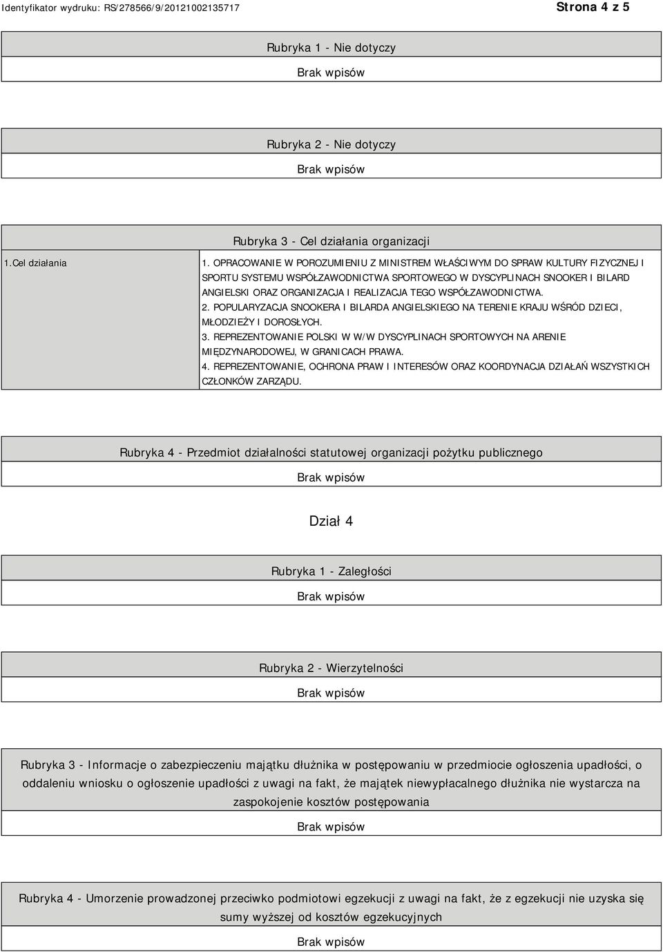 WSPÓŁZAWODNICTWA. 2. POPULARYZACJA SNOOKERA I BILARDA ANGIELSKIEGO NA TERENIE KRAJU WŚRÓD DZIECI, MŁODZIEŻY I DOROSŁYCH. 3.