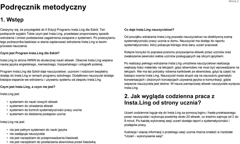 Ling w twoim procesie nauczania. Czym jest Program Insta.Ling dla Szkół? Insta.Ling to strona WWW do skutecznej nauki słówek. Obecnie Insta.