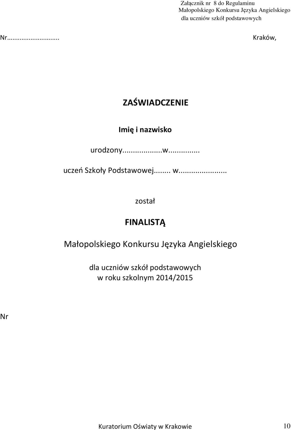 .. w... został FINALISTĄ dla uczniów szkół podstawowych w roku