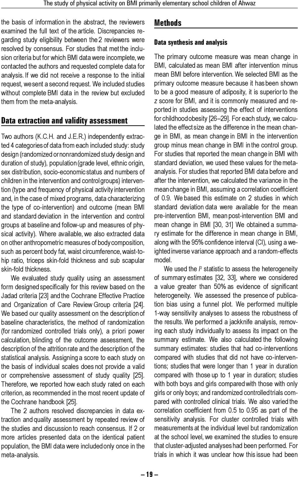 For studies that met the inclusion criteria but for which BMI data were incomplete, we contacted the authors and requested complete data for analysis.