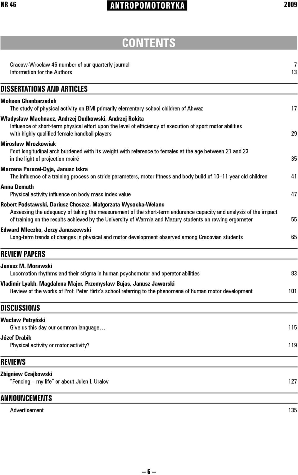 execution of sport motor abilities with highly qualified female handball players 29 Mirosław Mrozkowiak Foot longitudinal arch burdened with its weight with reference to females at the age between 21